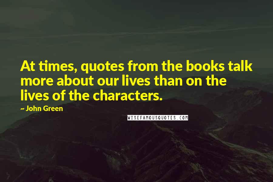 John Green Quotes: At times, quotes from the books talk more about our lives than on the lives of the characters.