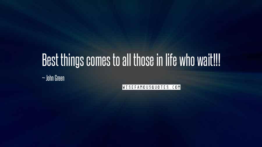 John Green Quotes: Best things comes to all those in life who wait!!!
