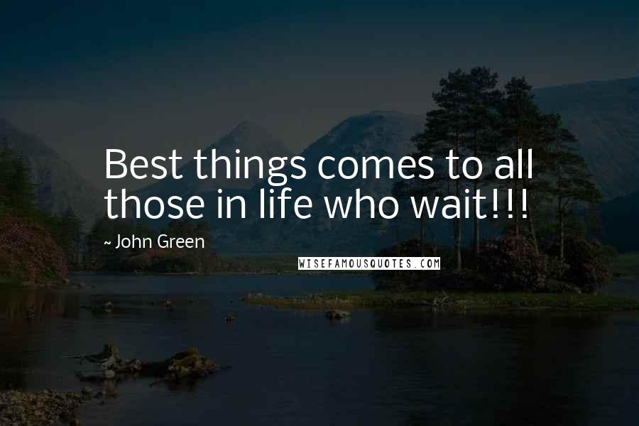 John Green Quotes: Best things comes to all those in life who wait!!!