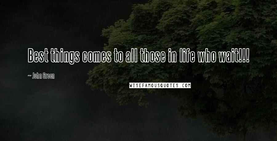 John Green Quotes: Best things comes to all those in life who wait!!!