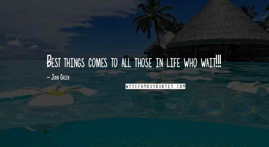 John Green Quotes: Best things comes to all those in life who wait!!!