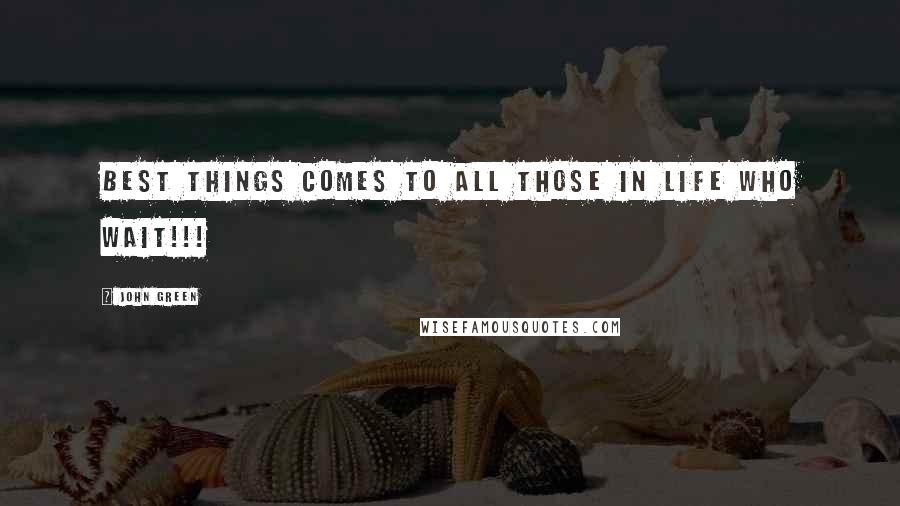 John Green Quotes: Best things comes to all those in life who wait!!!