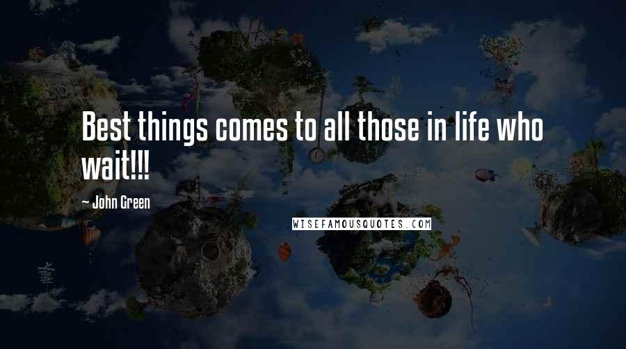 John Green Quotes: Best things comes to all those in life who wait!!!