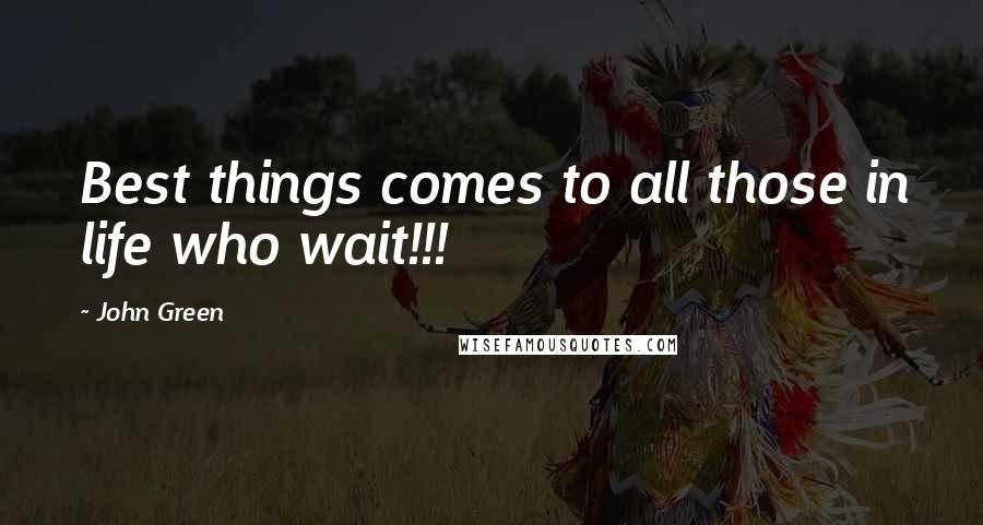 John Green Quotes: Best things comes to all those in life who wait!!!