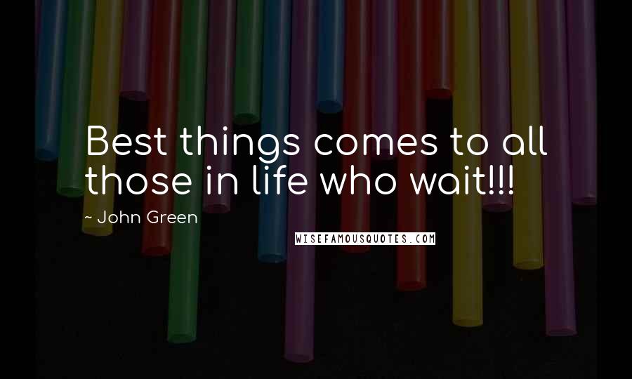 John Green Quotes: Best things comes to all those in life who wait!!!