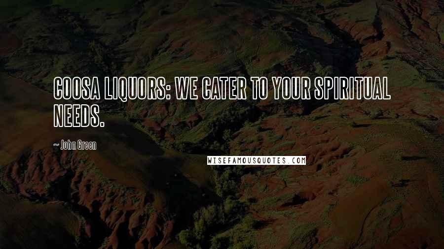 John Green Quotes: COOSA LIQUORS: WE CATER TO YOUR SPIRITUAL NEEDS.