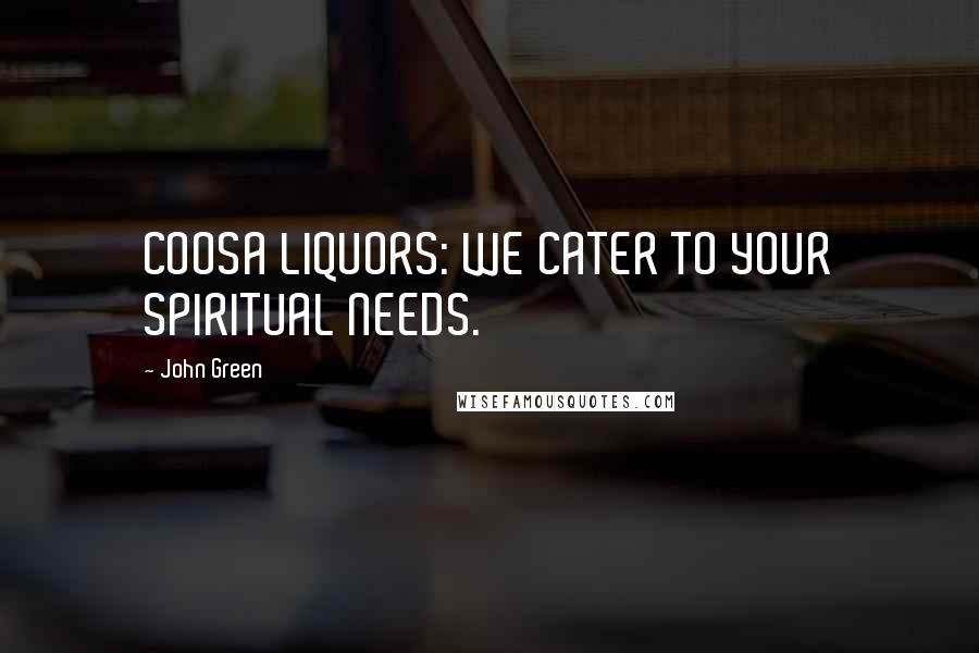John Green Quotes: COOSA LIQUORS: WE CATER TO YOUR SPIRITUAL NEEDS.