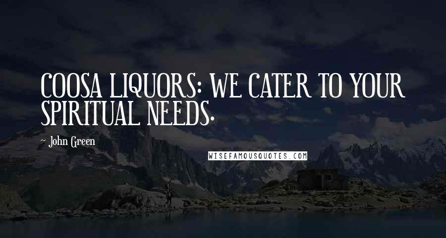 John Green Quotes: COOSA LIQUORS: WE CATER TO YOUR SPIRITUAL NEEDS.