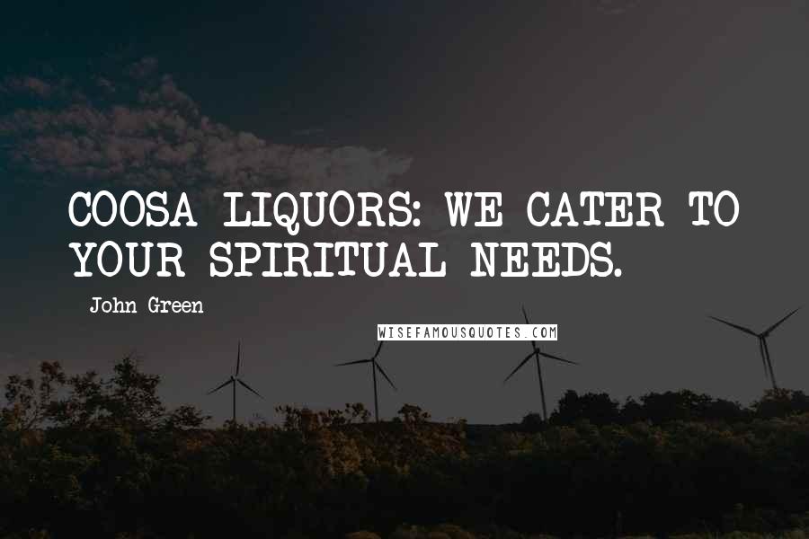 John Green Quotes: COOSA LIQUORS: WE CATER TO YOUR SPIRITUAL NEEDS.