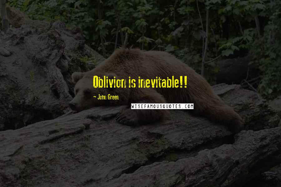 John Green Quotes: Oblivion is inevitable!!
