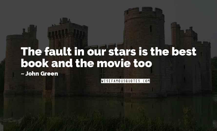 John Green Quotes: The fault in our stars is the best book and the movie too