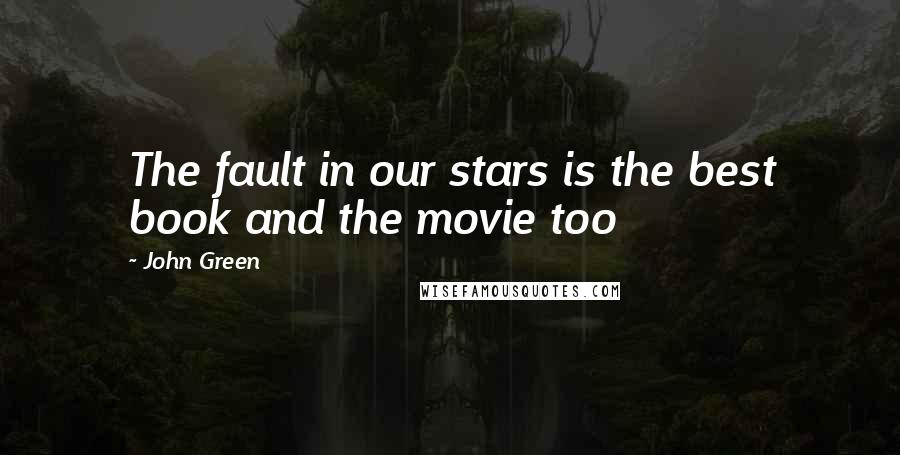 John Green Quotes: The fault in our stars is the best book and the movie too