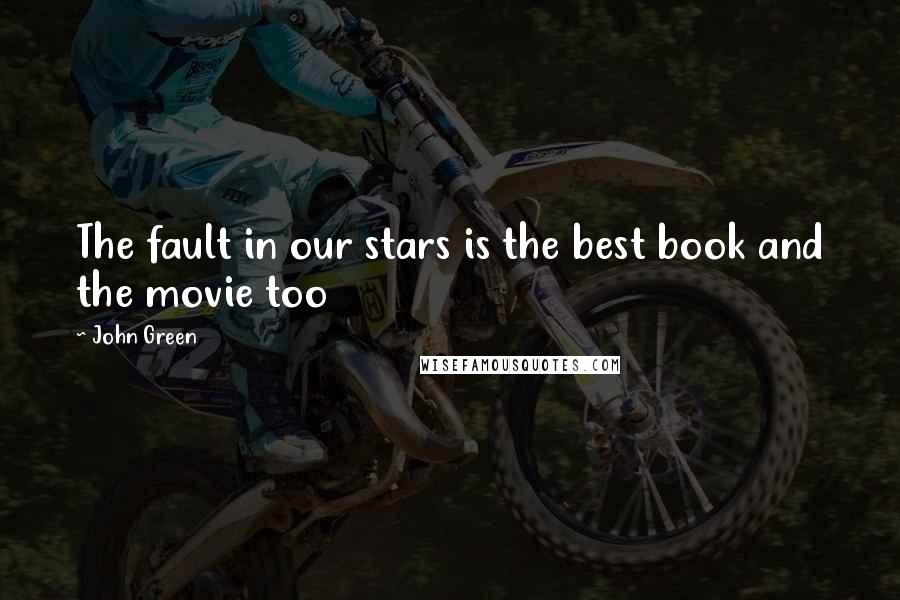 John Green Quotes: The fault in our stars is the best book and the movie too