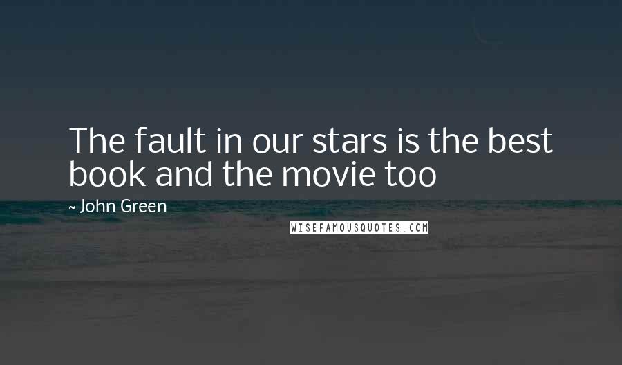 John Green Quotes: The fault in our stars is the best book and the movie too