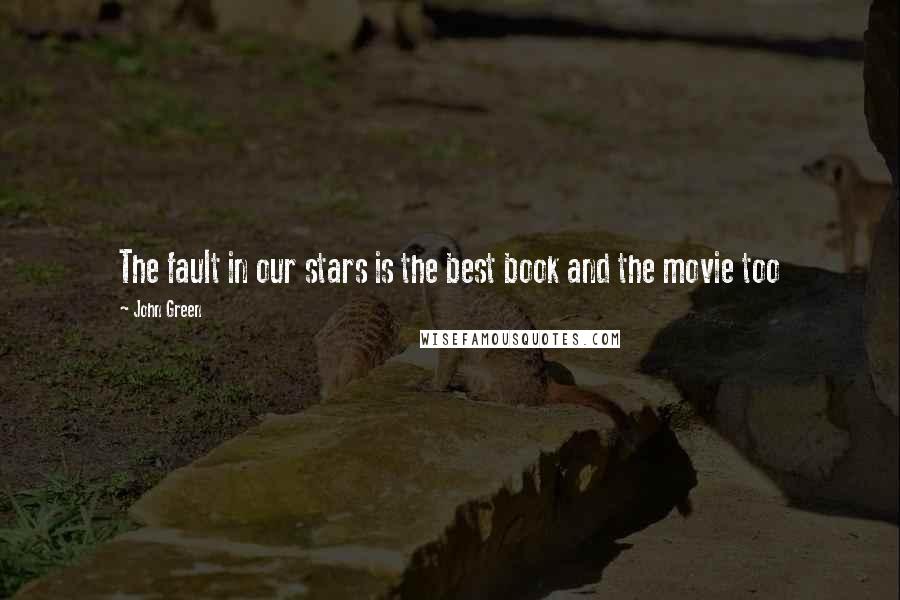 John Green Quotes: The fault in our stars is the best book and the movie too