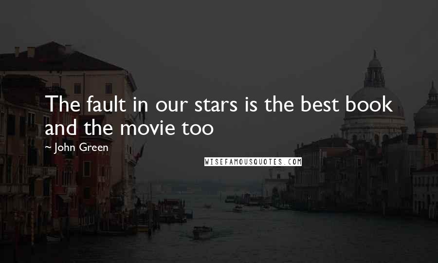 John Green Quotes: The fault in our stars is the best book and the movie too