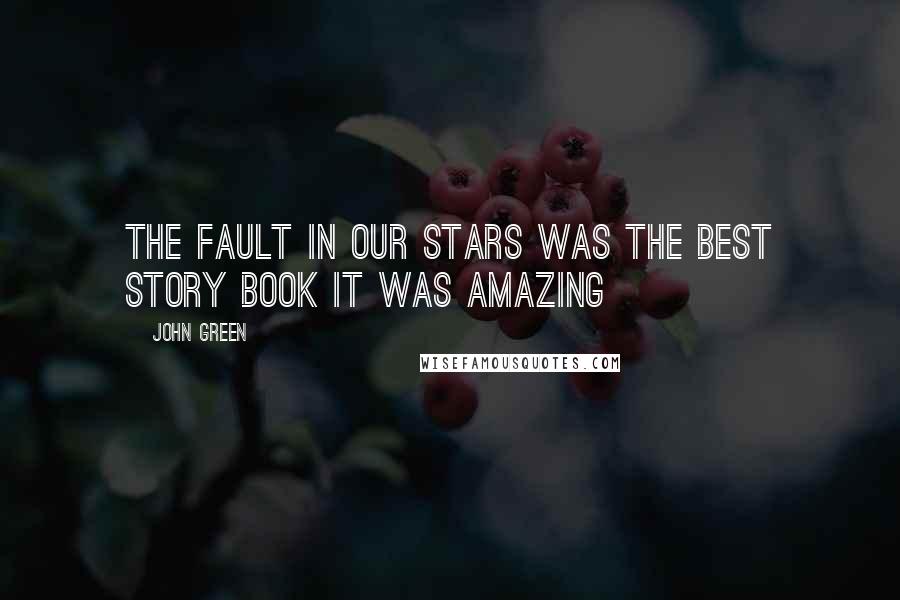 John Green Quotes: The fault in our stars was the best story book it was amazing