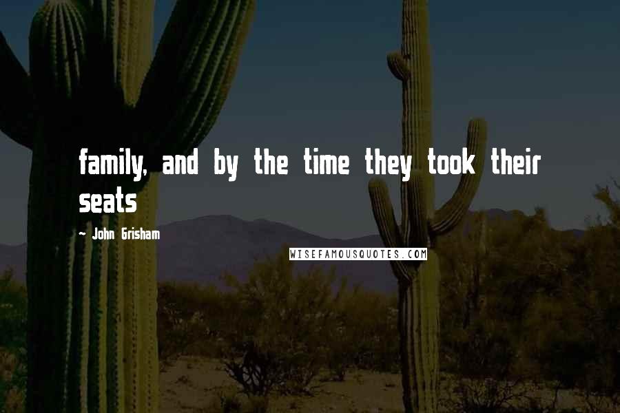 John Grisham Quotes: family, and by the time they took their seats