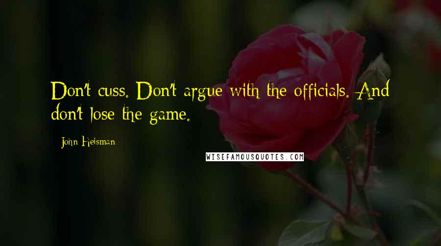 John Heisman Quotes: Don't cuss. Don't argue with the officials. And don't lose the game.