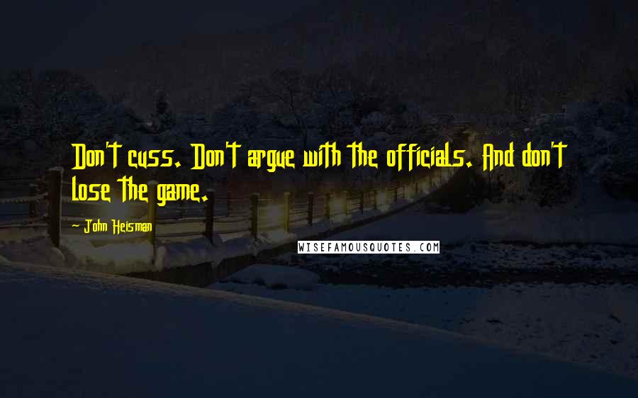 John Heisman Quotes: Don't cuss. Don't argue with the officials. And don't lose the game.