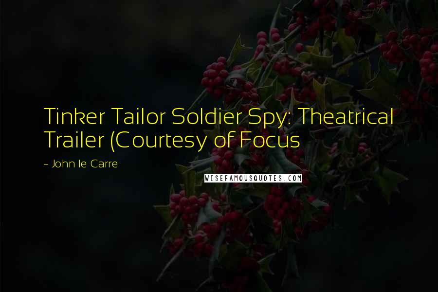 John Le Carre Quotes: Tinker Tailor Soldier Spy: Theatrical Trailer (Courtesy of Focus