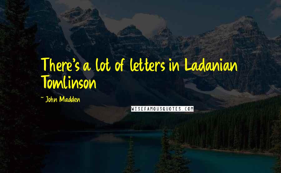 John Madden Quotes: There's a lot of letters in Ladanian Tomlinson