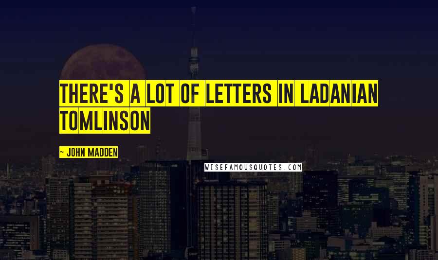 John Madden Quotes: There's a lot of letters in Ladanian Tomlinson