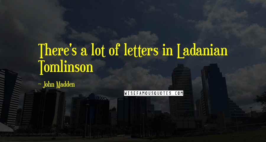 John Madden Quotes: There's a lot of letters in Ladanian Tomlinson