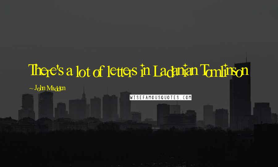 John Madden Quotes: There's a lot of letters in Ladanian Tomlinson