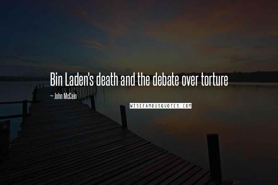 John McCain Quotes: Bin Laden's death and the debate over torture