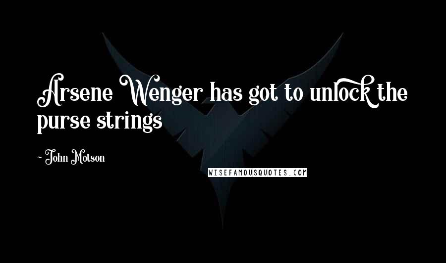 John Motson Quotes: Arsene Wenger has got to unlock the purse strings