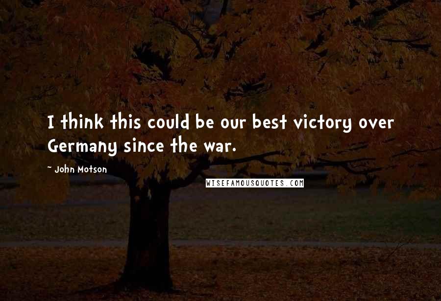 John Motson Quotes: I think this could be our best victory over Germany since the war.