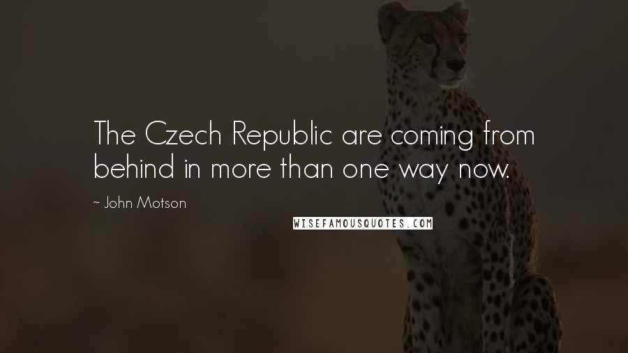 John Motson Quotes: The Czech Republic are coming from behind in more than one way now.