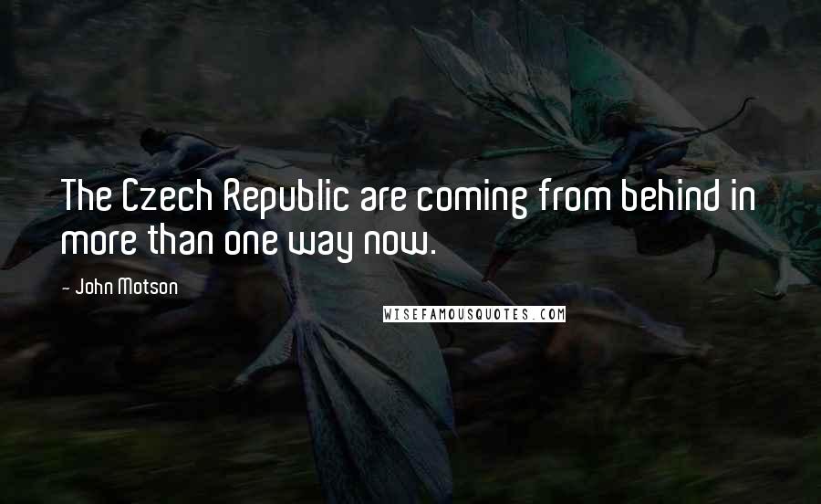 John Motson Quotes: The Czech Republic are coming from behind in more than one way now.