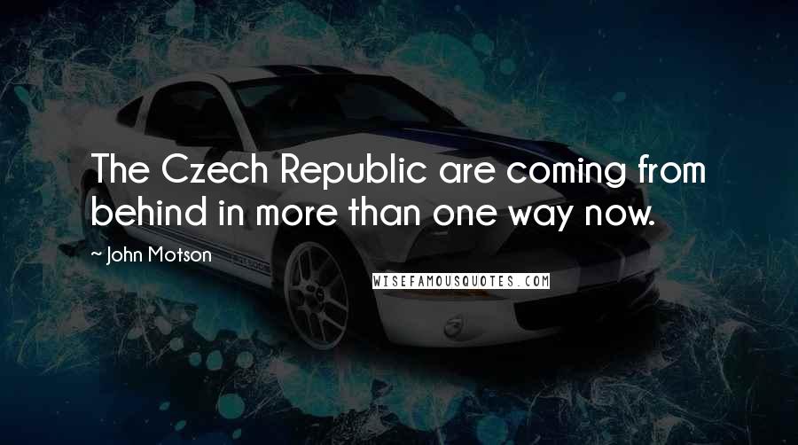 John Motson Quotes: The Czech Republic are coming from behind in more than one way now.