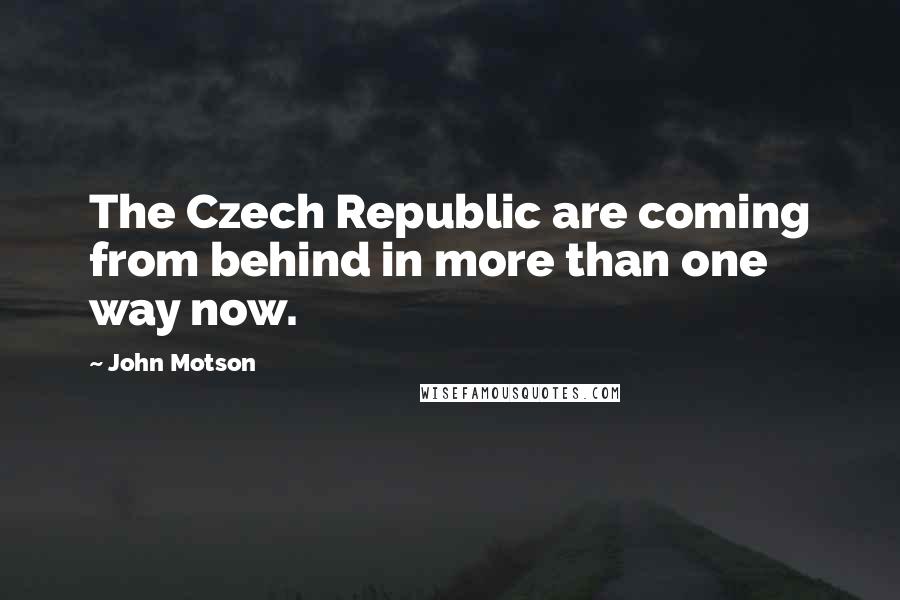 John Motson Quotes: The Czech Republic are coming from behind in more than one way now.