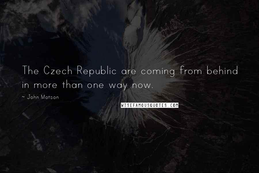 John Motson Quotes: The Czech Republic are coming from behind in more than one way now.