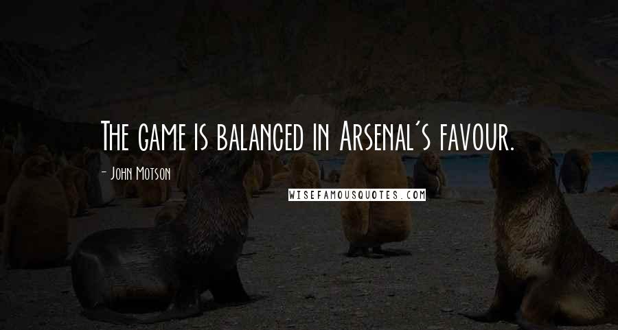 John Motson Quotes: The game is balanced in Arsenal's favour.