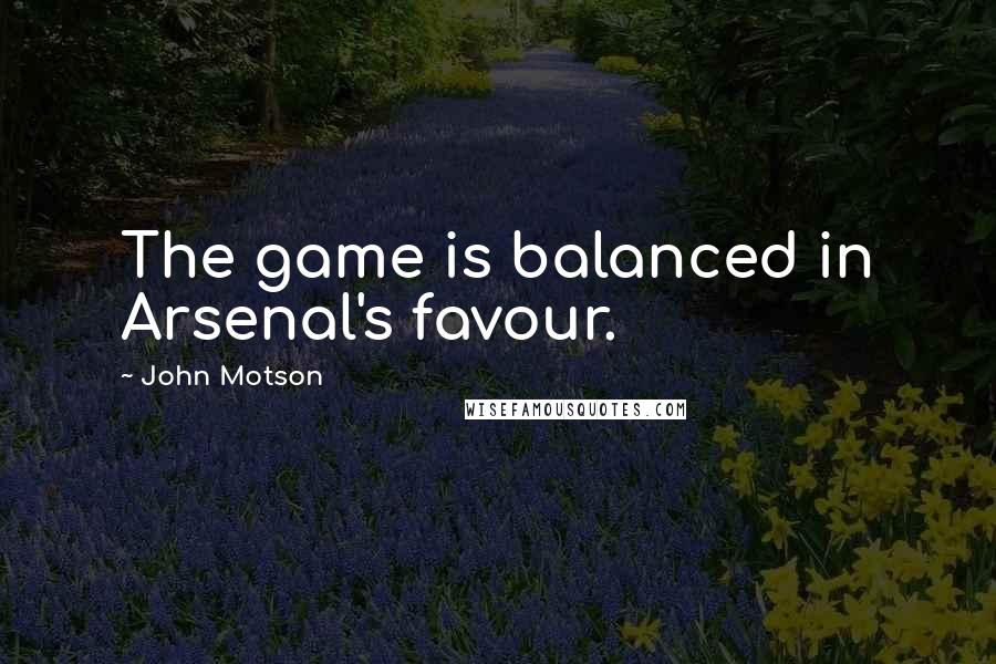 John Motson Quotes: The game is balanced in Arsenal's favour.