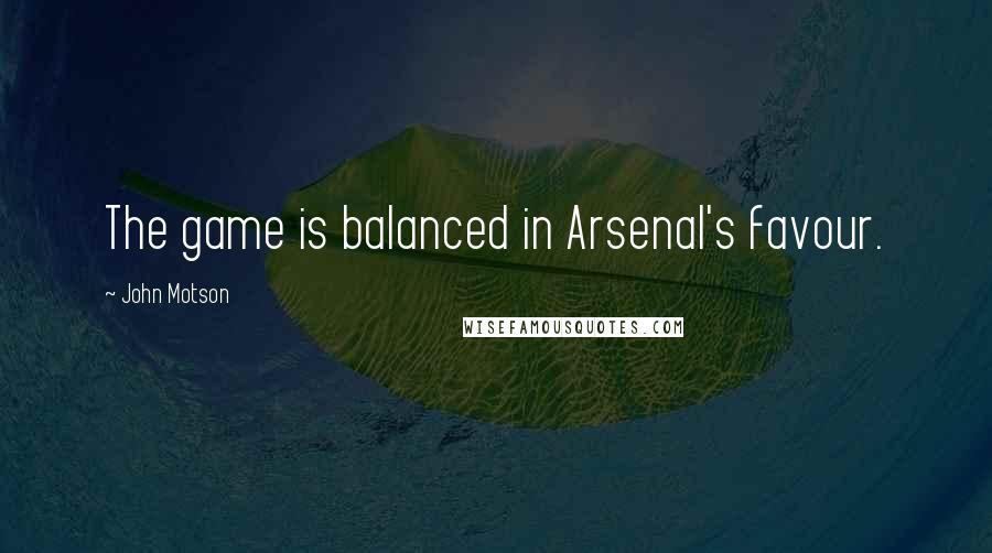 John Motson Quotes: The game is balanced in Arsenal's favour.