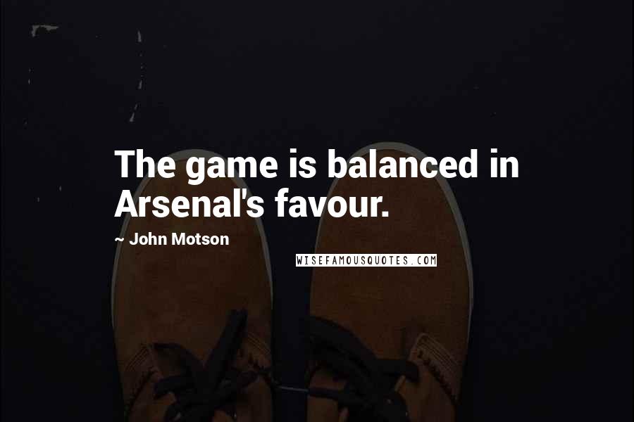 John Motson Quotes: The game is balanced in Arsenal's favour.