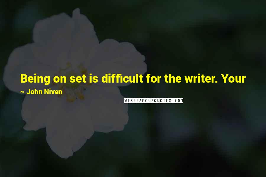 John Niven Quotes: Being on set is difficult for the writer. Your job is done, and you have to step back and hand it over to the director.