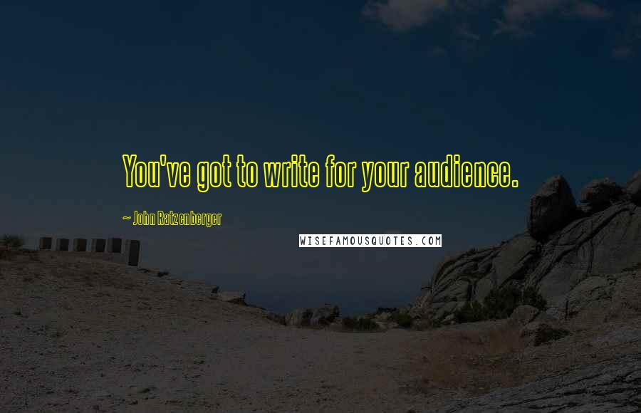 John Ratzenberger Quotes: You've got to write for your audience.