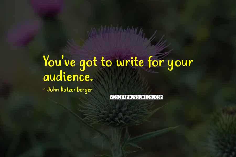 John Ratzenberger Quotes: You've got to write for your audience.