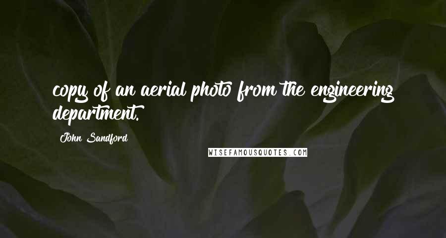 John Sandford Quotes: copy of an aerial photo from the engineering department.