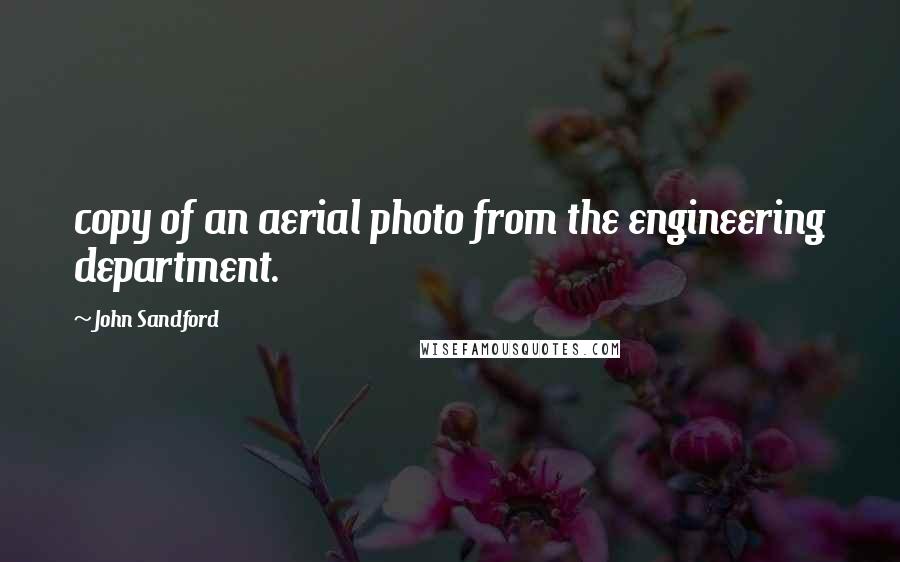 John Sandford Quotes: copy of an aerial photo from the engineering department.