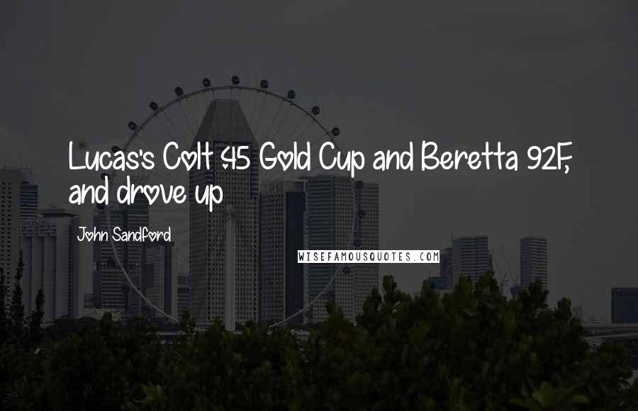 John Sandford Quotes: Lucas's Colt .45 Gold Cup and Beretta 92F, and drove up