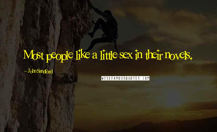 John Sandford Quotes: Most people like a little sex in their novels.