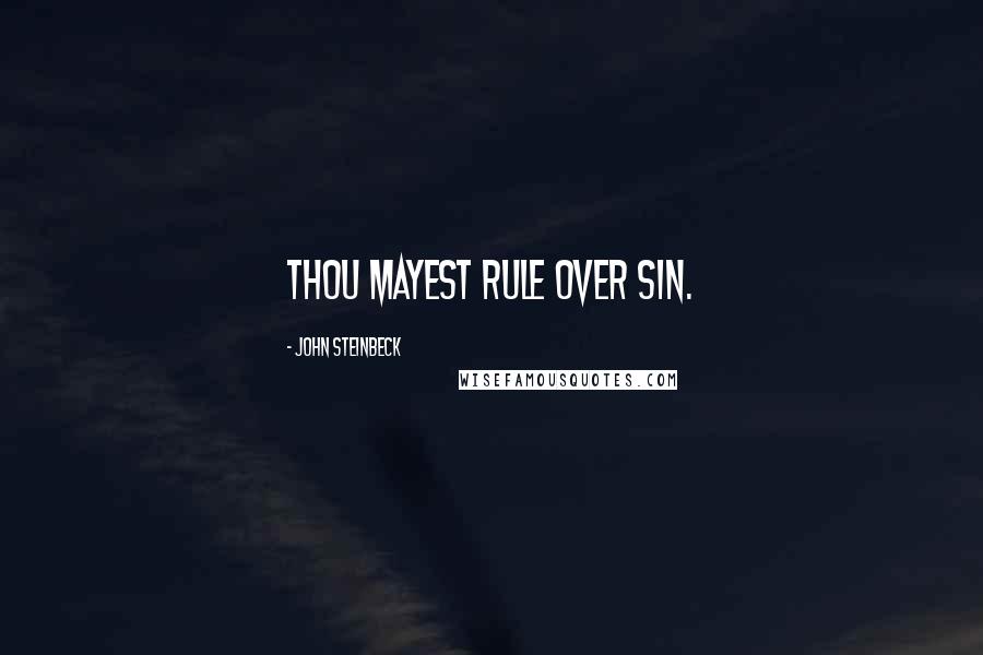 John Steinbeck Quotes: Thou mayest rule over sin.