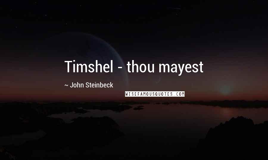 John Steinbeck Quotes: Timshel - thou mayest